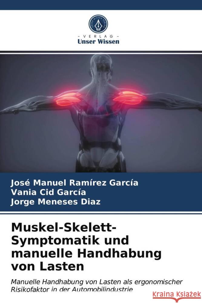 Muskel-Skelett-Symptomatik und manuelle Handhabung von Lasten Ramírez García, José Manuel, Cid García, Vania, Meneses Diaz, Jorge 9786204005744