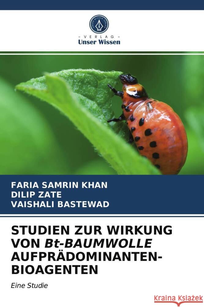 STUDIEN ZUR WIRKUNG VON Bt-BAUMWOLLE AUFPRÄDOMINANTEN-BIOAGENTEN KHAN, FARIA SAMRIN, Zate, Dilip, BASTEWAD, VAISHALI 9786204005850