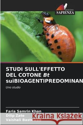 STUDI SULL'EFFETTO DEL COTONE Bt suiBIOAGENTIPREDOMINANTI Faria Samrin Khan Dilip Zate Vaishali Bastewad 9786204005881 Edizioni Sapienza