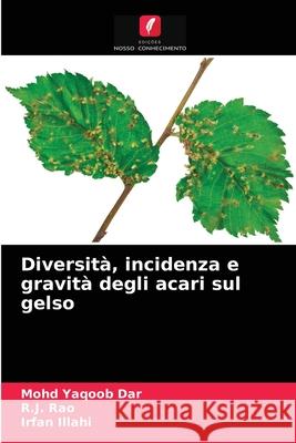 Diversità, incidenza e gravità degli acari sul gelso Mohd Yaqoob Dar, R J Rao, Irfan Illahi 9786204006314 Edicoes Nosso Conhecimento