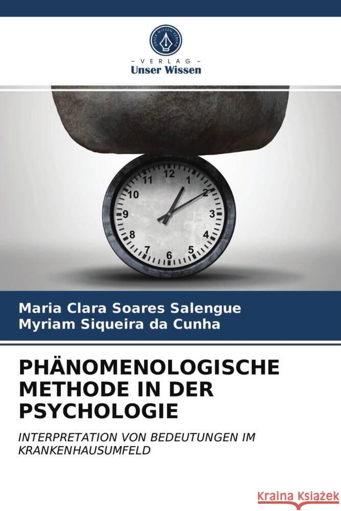 PHÄNOMENOLOGISCHE METHODE IN DER PSYCHOLOGIE Soares Salengue, Maria Clara, Siqueira da Cunha, Myriam 9786204007007