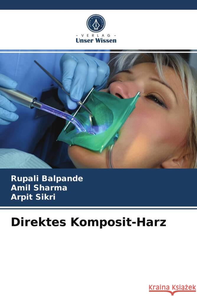 Direktes Komposit-Harz Balpande, Rupali, Sharma, Amil, Sikri, Arpit 9786204007427