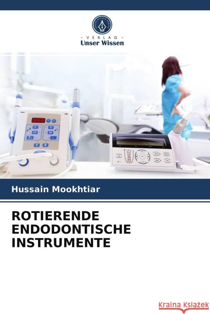 ROTIERENDE ENDODONTISCHE INSTRUMENTE Mookhtiar, Hussain 9786204007489