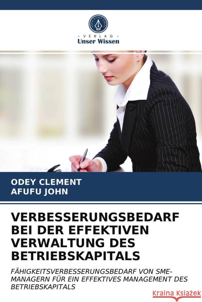 VERBESSERUNGSBEDARF BEI DER EFFEKTIVEN VERWALTUNG DES BETRIEBSKAPITALS CLEMENT, ODEY, John, Afufu 9786204008639 Verlag Unser Wissen