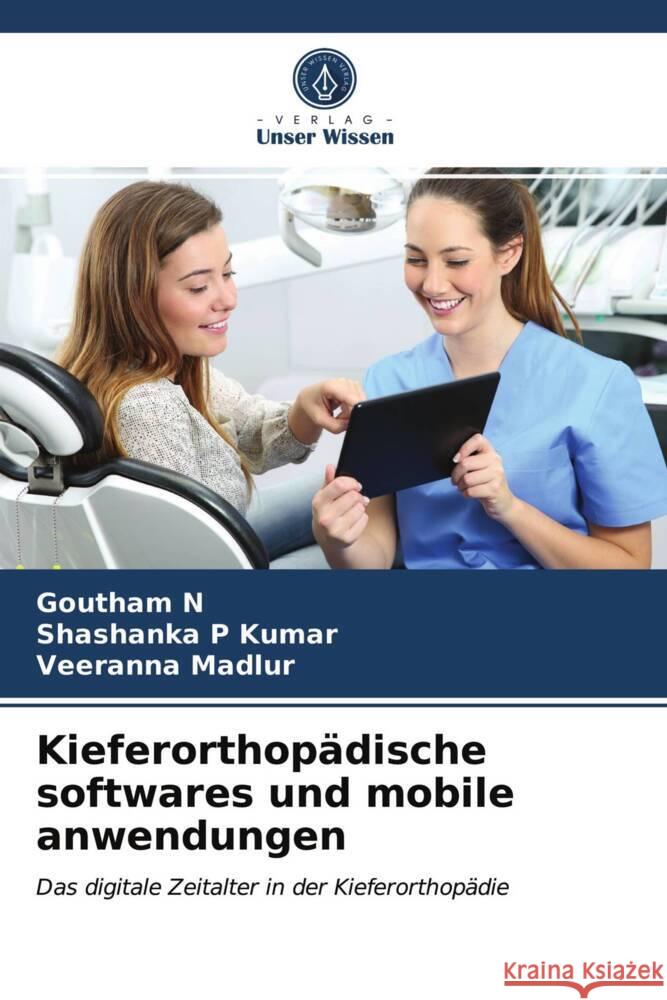 Kieferorthopädische softwares und mobile anwendungen N, Goutham, P Kumar, Shashanka, Madlur, Veeranna 9786204010373