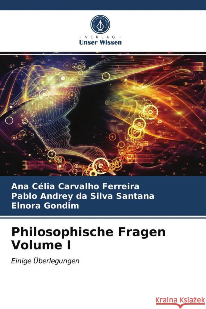 Philosophische Fragen Volume I Ferreira, Ana Célia Carvalho, Santana, Pablo Andrey  da Silva, Gondim, Elnora 9786204010601