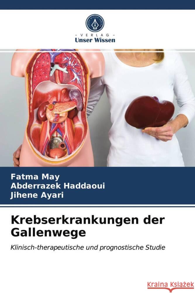 Krebserkrankungen der Gallenwege May, Fatma, Haddaoui, Abderrazek, Ayari, Jihene 9786204011233