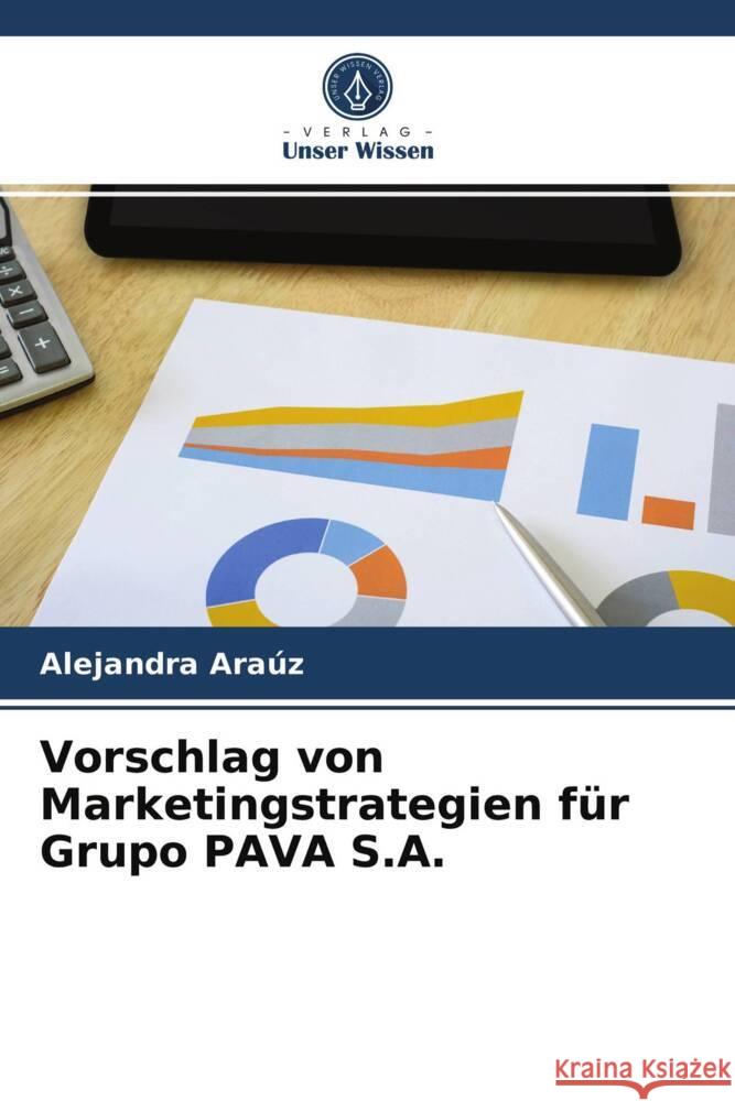 Vorschlag von Marketingstrategien für Grupo PAVA S.A. Araúz, Alejandra 9786204012056