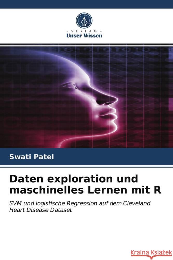 Daten exploration und maschinelles Lernen mit R Patel, Swati 9786204012117 Verlag Unser Wissen