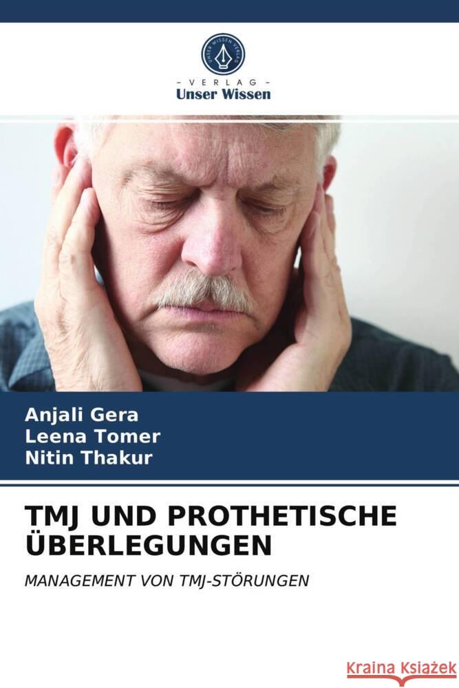 TMJ UND PROTHETISCHE ÜBERLEGUNGEN GERA, ANJALI, Tomer, Leena, THAKUR, NITIN 9786204013442 Verlag Unser Wissen