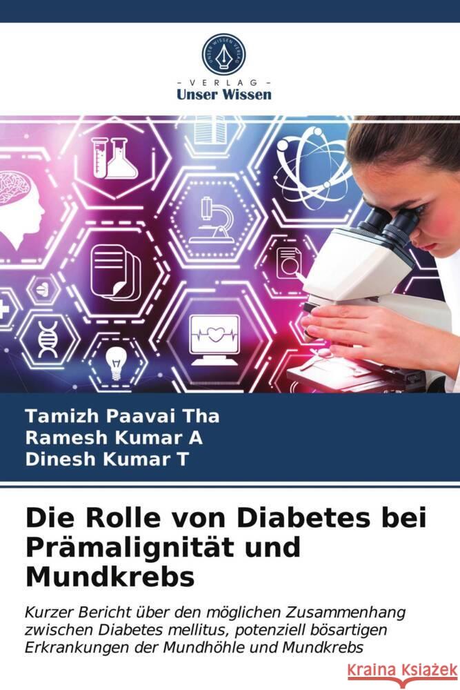 Die Rolle von Diabetes bei Prämalignität und Mundkrebs Tha, Tamizh Paavai, A, Ramesh Kumar, T, Dinesh Kumar 9786204013626 Verlag Unser Wissen