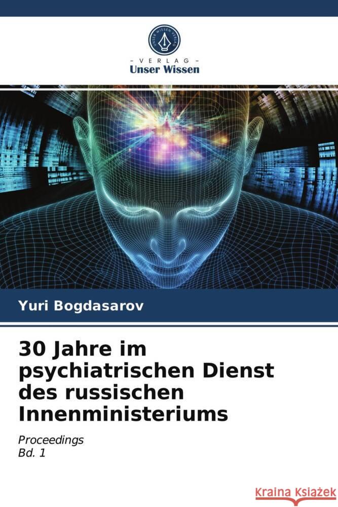 30 Jahre im psychiatrischen Dienst des russischen Innenministeriums Bogdasarov, Yuri 9786204014272