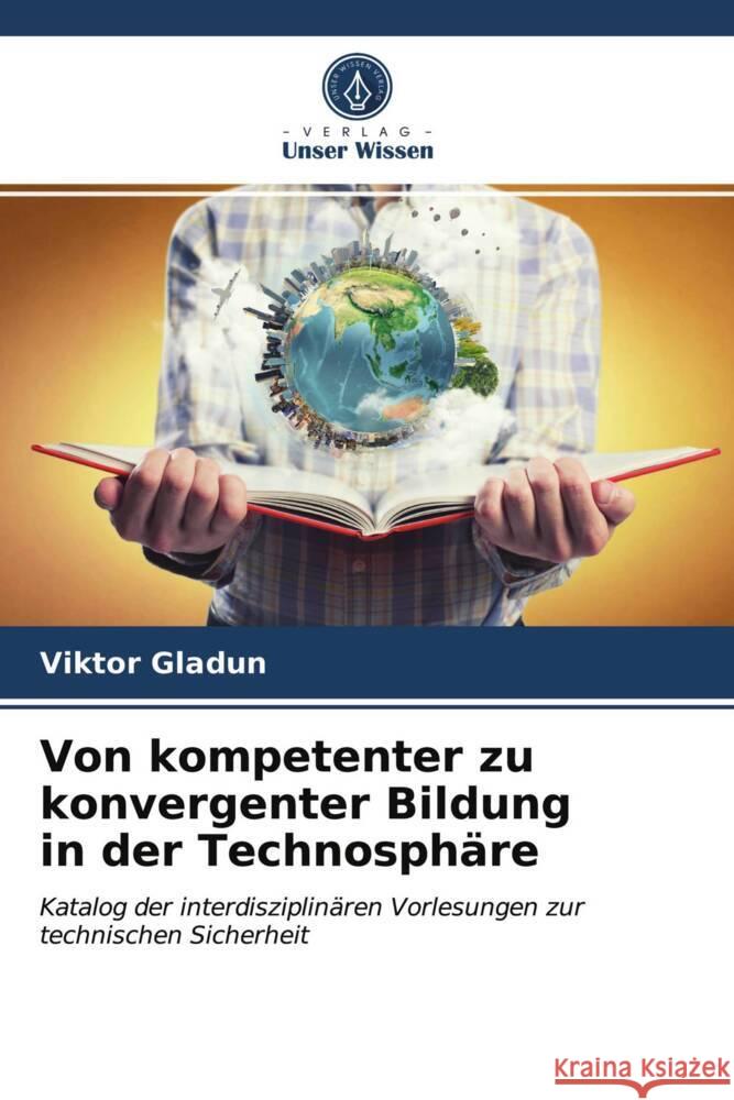 Von kompetenter zu konvergenter Bildung in der Technosphäre Gladun, Viktor 9786204014449