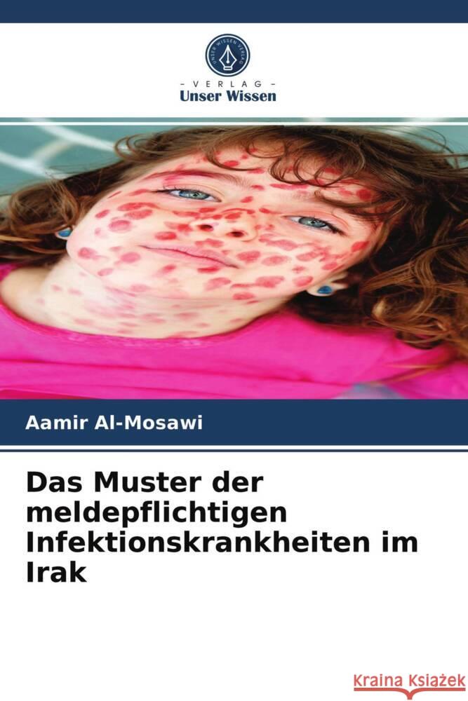 Das Muster der meldepflichtigen Infektionskrankheiten im Irak Al-Mosawi, Aamir 9786204015101