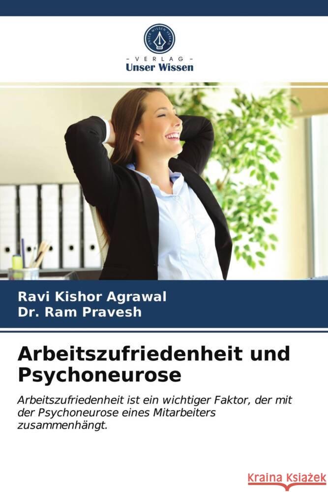 Arbeitszufriedenheit und Psychoneurose Agrawal, Ravi Kishor, Pravesh, Dr. Ram 9786204017761