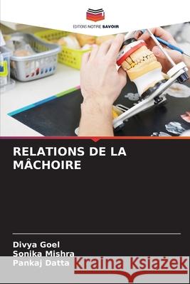 RELATIONS DE LA MÂCHOIRE Goel, Divya, Mishra, Sonika, Datta, Pankaj 9786204017983