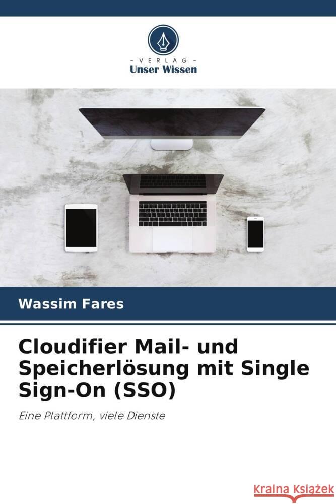 Cloudifier Mail- und Speicherlösung mit Single Sign-On (SSO) Fares, Wassim 9786204020792