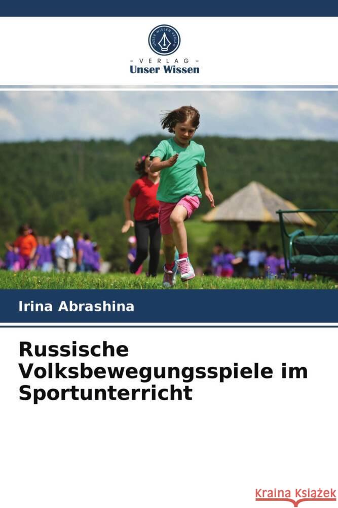 Russische Volksbewegungsspiele im Sportunterricht Abrashina, Irina 9786204021904