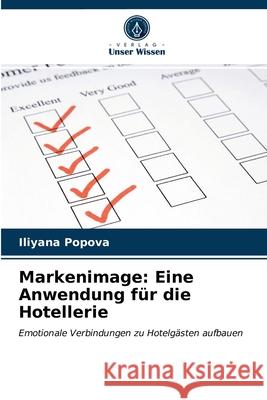Markenimage: Eine Anwendung für die Hotellerie Iliyana Popova 9786204022529 Verlag Unser Wissen