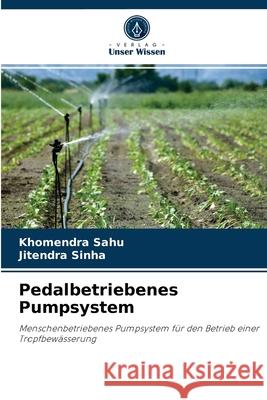 Pedalbetriebenes Pumpsystem Khomendra Sahu, Jitendra Sinha 9786204024950