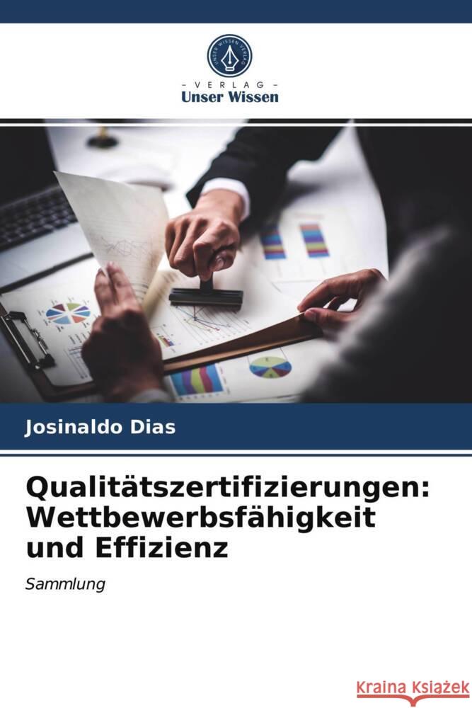 Qualitätszertifizierungen: Wettbewerbsfähigkeit und Effizienz Dias, Josinaldo 9786204026220