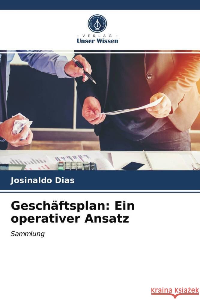 Geschäftsplan: Ein operativer Ansatz Dias, Josinaldo 9786204026954