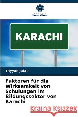 Faktoren für die Wirksamkeit von Schulungen im Bildungssektor von Karachi Tayyab Jalali 9786204027104