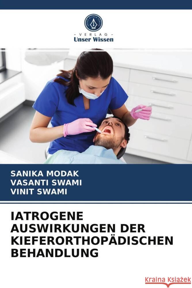 IATROGENE AUSWIRKUNGEN DER KIEFERORTHOPÄDISCHEN BEHANDLUNG Modak, Sanika, Swami, Vasanti, Swami, Vinit 9786204027166 Verlag Unser Wissen