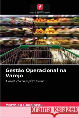 Gestão Operacional na Varejo Matthieu Goudineau 9786204027654