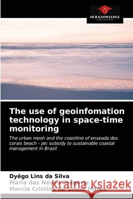 The use of geoinfomation technology in space-time monitoring Dyego Lin Maria Das Neves Marcia Cristina de Souz 9786204028019