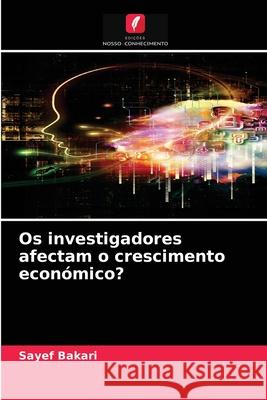 Os investigadores afectam o crescimento económico? Sayef Bakari 9786204028446 Edicoes Nosso Conhecimento