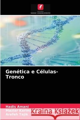 Genética e Células-Tronco Hadis Amani, Maziar Karimzadeh Jouzdani, Arefeh Tajik 9786204028460 Edicoes Nosso Conhecimento