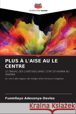 Plus ? l'Aise Au Le Centre Funmilayo Adesanya-Davies 9786204028613 Editions Notre Savoir