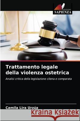 Trattamento legale della violenza ostetrica Lira Urz 9786204029603 Edizioni Sapienza