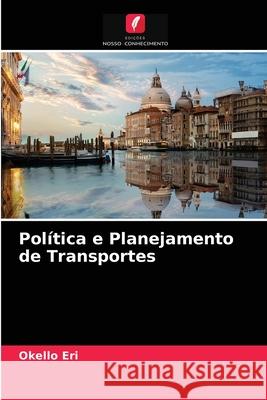 Política e Planejamento de Transportes Okello Eri 9786204029740 Edicoes Nosso Conhecimento
