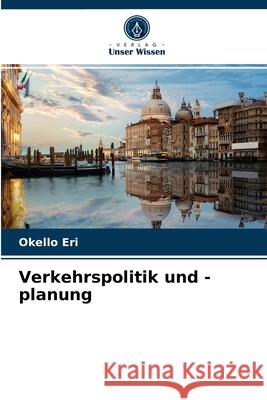 Verkehrspolitik und -planung Okello Eri 9786204029757 Verlag Unser Wissen