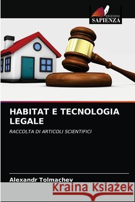 Habitat E Tecnologia Legale Alexandr Tolmachev 9786204029962 Edizioni Sapienza