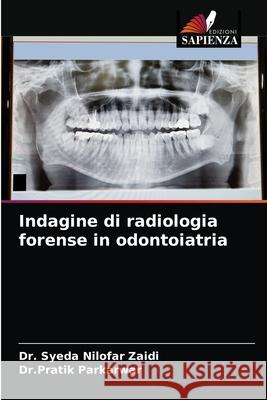 Indagine di radiologia forense in odontoiatria Syeda Nilofar Zaidi Dr Pratik Parkarwar 9786204030302