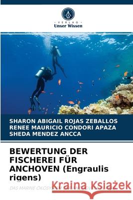 BEWERTUNG DER FISCHEREI FÜR ANCHOVEN (Engraulis rigens) Sharon Abigail Rojas Zeballos, Renee Mauricio Condori Apaza, Sheda Mendez Ancca 9786204032115