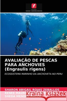 AVALIAÇÃO DE PESCAS PARA ANCHOVIES (Engraulis rigens) Sharon Abigail Rojas Zeballos, Renee Mauricio Condori Apaza, Sheda Mendez Ancca 9786204032153