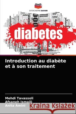 Introduction au diabète et à son traitement Tavassoli, Mehdi 9786204032559 Editions Notre Savoir