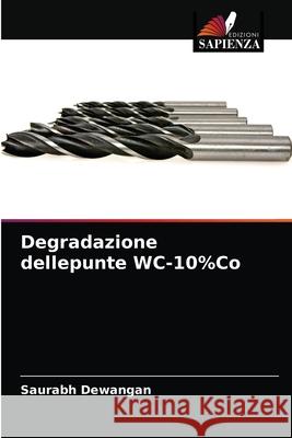 Degradazione dellepunte WC-10%Co Saurabh Dewangan 9786204032900 Edizioni Sapienza