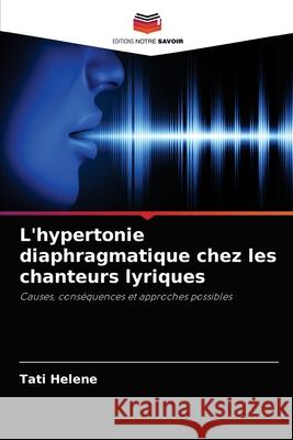 L'hypertonie diaphragmatique chez les chanteurs lyriques Tati Helene 9786204033419