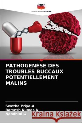 Pathogenèse Des Troubles Buccaux Potentiellement Malins Swetha Priya a, Ramesh Kumar a, Nandhini G 9786204034362