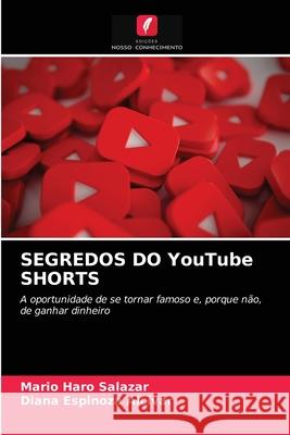 SEGREDOS DO YouTube SHORTS Mario Haro Salazar, Diana Espinoza Alcívar 9786204035048 Edicoes Nosso Conhecimento