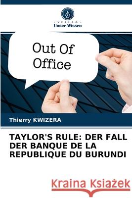 Taylor's Rule: Der Fall Der Banque de la Republique Du Burundi Thierry Kwizera 9786204035185 Verlag Unser Wissen