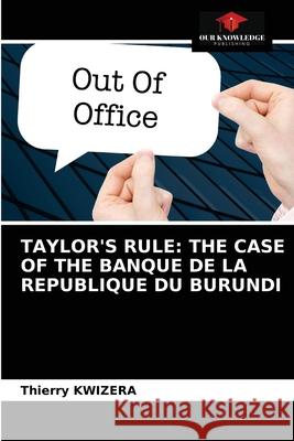 Taylor's Rule: The Case of the Banque de la Republique Du Burundi Thierry Kwizera 9786204035192