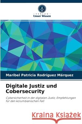 Digitale Justiz und Cobersecurity Maribel Patricia Rodríguez Márquez 9786204035413