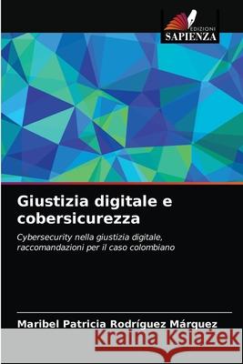 Giustizia digitale e cobersicurezza Rodr 9786204035444 Edizioni Sapienza