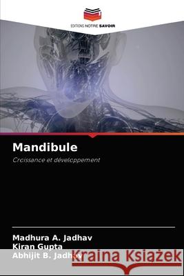 Mandibule Madhura A. Jadhav Kiran Gupta Abhijit B. Jadhav 9786204035499 Editions Notre Savoir